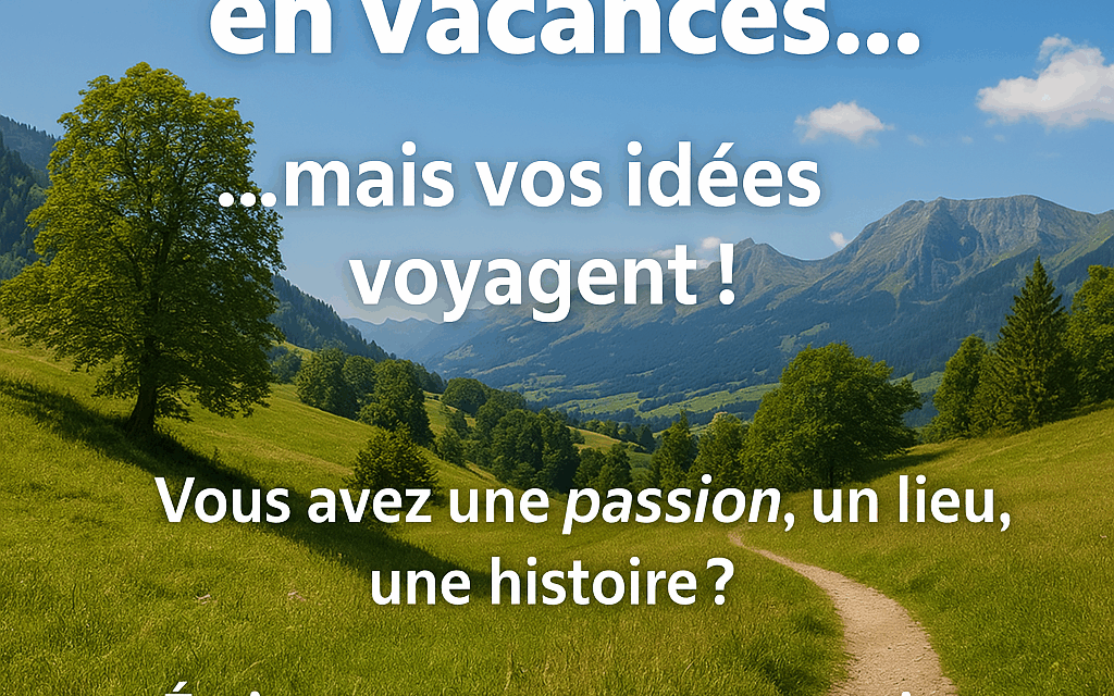 📣 CAPStv est en vacances… mais vos idées voyagent !
